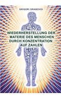 Wiederherstellung Der Materie Des Menschen Durch Konzentration Auf Zahlen (German Edition)