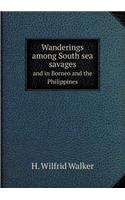 Wanderings Among South Sea Savages and in Borneo and the Philippines