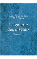 La Galerie Des Oiseaux Tome 1