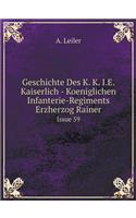 Geschichte Des K. K. I.E. Kaiserlich - Koeniglichen Infanterie-Regiments Erzherzog Rainer Issue 59: (German)