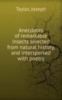 ANECDOTES OF REMARKABLE INSECTS SELECTE