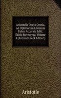 Aristotelis Opera Omnia. Ad Optimorum Librorum Fidem Accurate Editi. Editio Stereotypa, Volume 4 (Ancient Greek Edition)