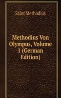 Methodius Von Olympus, Volume 1 (German Edition)