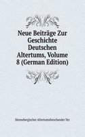 Neue Beitrage Zur Geschichte Deutschen Altertums, Volume 8 (German Edition)