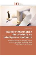 Traiter l''information de contexte en intelligence ambiante