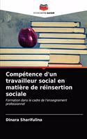 Compétence d'un travailleur social en matière de réinsertion sociale