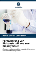 Formulierung von Biokunststoff aus zwei Biopolymeren