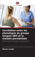 Corrélation entre les phénotypes du groupe sanguin ABO et la maladie parodontale