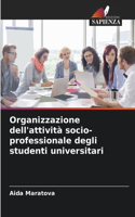 Organizzazione dell'attività socio-professionale degli studenti universitari