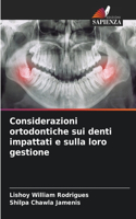 Considerazioni ortodontiche sui denti impattati e sulla loro gestione