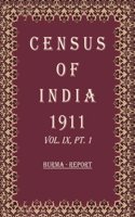 Census Of India 1911: Burma - Tables Volume Book 15 Vol. IX, Pt. 2