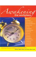 Awakening the Workplace : Achieving Connection, Fulfillment and Success at Work