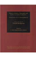 Tribal Religions (History of Science, Philosophy and Culture in Indian Civilization, Vol. VII, Part 13)
