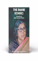 The Divine Echoes Chronicles of Indian Spiritual Wisdom [Paperback] Biju Sarada Padmanabhan