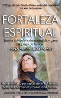 Fortaleza Espiritual, Supera tu indefensión aprendida y gana el juego de la vida