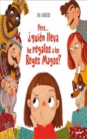 Pero... Â¿quien lleva los regalos a los Reyes Magos?
