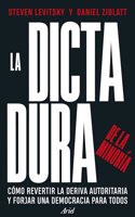 La dictadura de la minoria: Como revertir la deriva autoritaria y forjar una democracia para todos