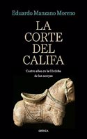 La corte del califa: Cuatro anos en la Cordoba de los omeyas