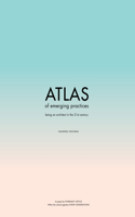 ATLAS of Emerging Practices: Being an architect in the 21st century