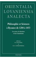 Philosophie Et Sciences a Byzance de 1204 a 1453: Les Textes, Les Doctrines Et Leur Transmission. Actes de la Table Ronde Organisee Au Xxe Congres International d'Etudes Byzantines (Paris, 2001)