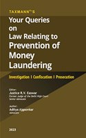 Taxmann's Your Queries on Law Relating to Prevention of Money Laundering | Investigation | Confiscation | Prosecution â€“ Covering question(s) of law on PMLA in a question & answer format