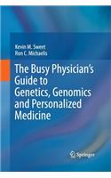 Busy Physician's Guide to Genetics, Genomics and Personalized Medicine