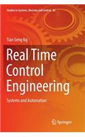 Real Time Control Engineering: Systems And Automation(65 Studies in Systems, Decision and Control)