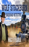 Wolf Stockburn, Railroad Detective