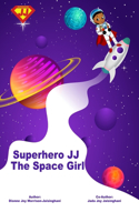 Superhero JJ The Space Girl
