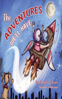 Adventures We'll Have