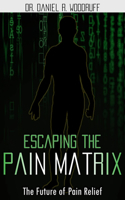 Escaping the Pain Matrix: The Future of Pain Relief