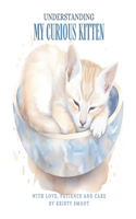 Understanding My Curious Kitten