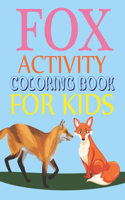 Fox Activity Coloring Book For Kids: Fox Coloring Book For Toddlers