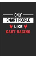 Only Smart People Like Kart racing Notebook - Funny Kart racing Journal Gift