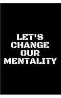 Let's Change Our Mentality