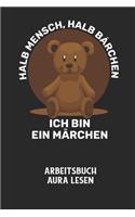 HALB MENSCH, HALB BÄRCHEN ICH BIN EIN MÄRCHEN - Arbeitsbuch Aura lesen