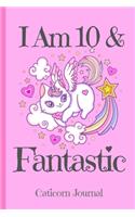 Caticorn Journal I Am 10 & Fantastic: Blank Lined Notebook Journal, Rainbow Cat Kitten Unicorn with Magic Stars Hearts Pink Background Cover with a Cute & Funny Cool Saying, Birthday Val(10 Kitten Notebook for Girls)