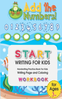 Add The Numbers: Handwriting Practice Book For Kids Writing Page and Coloring Book: Numbers 1-10: For Preschool, Kindergarten, and Kids Ages 3+:8.5x11: 50 pages
