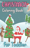 Christmas Coloring Book for Toddler: Holiday Activity for Toddlers Ages 1-3 - Big Book of Simple Coloring for Girls & Boys