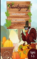 Thanksgiving Coloring Books For Toddlers: Turkeys, Autumn Leaves, Cornucopias and Harvest for Toddlers Ages 1-3 (Coloring Books for Kids)