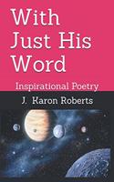 With Just His Word