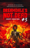 Dreamdale's Not Dead #3. Beware of Monster Dreamers in Elsewhere