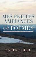 Mes petites ambiances: 30 poèmes
