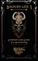 Baldur's Gate 3: Complete Game Guide, Full Walkthrough and Everything you need to know!