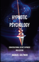 Hypnotic Psychology - Conversational Secret Hypnosis New Edition