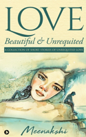 Love - Beautiful & Unrequited