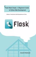 Flask made simple: A Beginner's Guide to Python Web Development