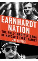 Earnhardt Nation: The Full-Throttle Saga of Nascar's First Family