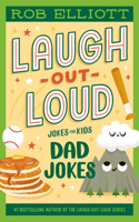 Laugh-Out-Loud: Dad Jokes: (Laugh-Out-Loud Jokes for Kids)