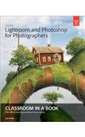 Adobe Lightroom and Photoshop for Photographers Classroom in a Book